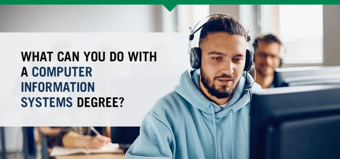What Can You Do With A Computer Information Systems Degree? What Can You Do With A Computer Information Systems Degree?