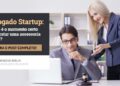 Advogado Startup: quando é o momento certo de contratar?